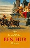 Ben Hur: Roman: Eine Erz&auml;hlung aus der Zeit Christi - Lewis Wallace