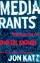 Media Rants: Postpolitics in the Digital Nation