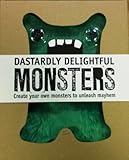 Dastardly delightful monsters : create your own monsters to unleash mayhem