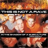 This Is Not a Rave: In the Shadow of a Subculture