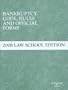 Bankruptcy Code, Rules and Official Forms, June 2008 Law School Edition