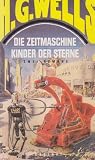 H. G. Wells - Die Zeitmaschine, Kinder der Sterne [Taschenbuch]