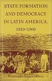 State Formation and Democracy in Latin America, 18101900
