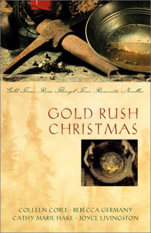 Gold Rush Christmas: Loves Far Country/A Token of Promise/Band of Angels/With This Ring (Inspirational Christmas Romance Collection)