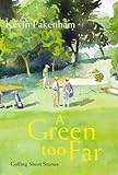 A green too far : golfing adventures