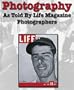 Photography:As Told by Life Magazine Photographers