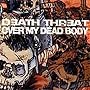 Death Threat/Over My Dead Body