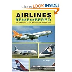 Airlines Remembered: Over 200 Airlines of the Past, Described and Illustrated in Colour