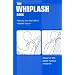 The Whiplash Book: How You Can Deal with a Whiplash Injury - Based on the Latest Medical Research