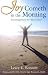 Joy Cometh in the Morning: Encouragement for Weary Souls