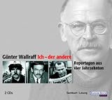 Ich - der andere - 2 CDs -  - Reportagen aus vier Jahrzehnten - G&uuml;nter Wallraff