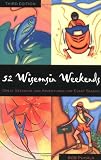  : 52 Wisconsin Weekends