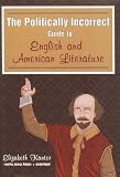 The Politically Incorrect Guide to English and American Literature