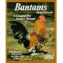 Bantams: A Complete Pet Owner's Manual (Pet Owners Manuals)