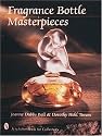 Fragrance Bottle Masterpieces
