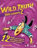 Wild Truth Bible Lessons 2