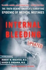 INTERNAL BLEEDING: The Truth Behind America's Terrifying Epidemic of Medical Mistakes by Robert M. Wachter