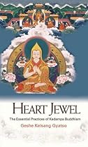 Heart Jewel: The Essential Practices of Kadampa Buddhism
