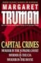 Capital Crimes: Murder in the Supreme Court; Murder in the CIA; Murder in the House