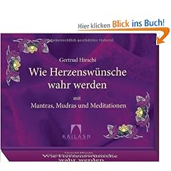 Wie Herzensw�nsche wahr werden: mit Mantras, Mudras und Meditationen(Kartenset)