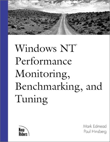 Windows NT Performance Monitoring, Benchmarking and Tuning (New Rider's Professional Series)