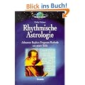 Rhythmische Astrologie: Johannes Keplers Prognose-Methode aus neuer Sicht. Mit Geburtszeitkorrektur im Anhang