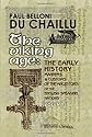 The Viking Age: the Early History, Manners, and Customs of the Ancestors of the English-Speaking Nations: Illustrated from the Antiquities Discovered in ... from the Ancient Sagas and Eddas. Volume 2