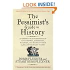Click here to buy The Pessimist's Guide to History 3e: An Irresistible Compendium of Catastrophes, Barbarities, Massacres, and Mayhem-from... by  Doris Flexner and Stuart Berg Flexner.