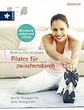 Pilates f&uuml;r zwischendurch - Sanfte &Uuml;bungen f&uuml;r mehr Wohlgef&uuml;hl - Andrea Christiansen