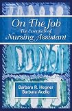 On the Job: The Essentials of Nursing Assistant