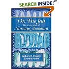 On the Job: The Essentials of Nursing Assistant by Barbara R. Hegner, Barbara Acello, and Janine Anderson