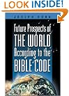 Future Prospects of the World According to the Bible Code