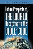 Future Prospects of the World According to the Bible Code