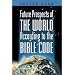 Future Prospects of the World According to the Bible Code
