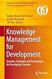Knowledge management for development : domains, strategies and technologies for developing countries