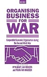 Organising business for war : edited by Wyn Grant, Jan Nekkers and Frans van Waarden