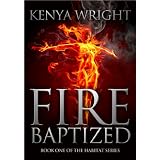 Fire Baptized (An Urban Fantasy / Paranormal Romance) (Habitat Series 1)
