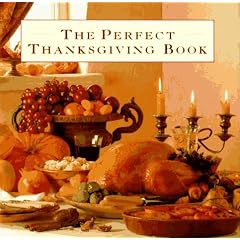 The Perfect Thanksgiving Book: Delicious Recipes for a Fabulous Family Feast