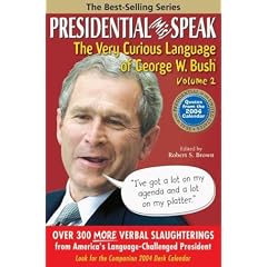 Presidential MisSpeak: The Very Curious Language of George W. Bush, Volume 2