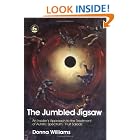 Click here to buy The Jumbled Jigsaw: An Insider's Approach to the Treatment of Autistic Spectrum 'Fruit Salads' by  Donna Williams.