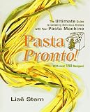  : Pasta Pronto!: The Ultimate Guide to Creating Delicious Dishes With Yout Pasta Machine