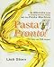 Books : Pasta Pronto!: The Ultimate Guide to Creating Delicious Dishes With Yout Pasta Machine