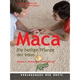 Maca: Die heilige Pflanze der Inkas Liebe - Leistung - Lebensfreudevon "Karl-Heinz Dolinschek"