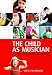 The Child As Musician: A Handbook of Musical Development