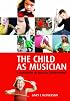 The Child As Musician: A Handbook of Musical Development