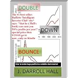 DOUBLE DOWN BOUNCE 1 (How to make huge profits in a volatile stock market)