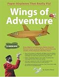 Wings of Adventure: Paper Airplanes that Really Fly! (Paper Airplanes That Really Fly!)