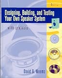 Designing, Building, and Testing Your Own Speaker System: With Projects