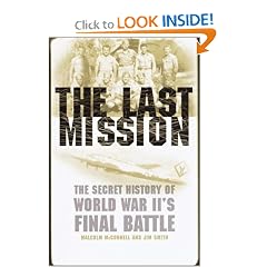 The Last Mission: The Secret History of World War II's Final Battle