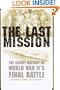 The Last Mission: The Secret History of World War II's Final Battle